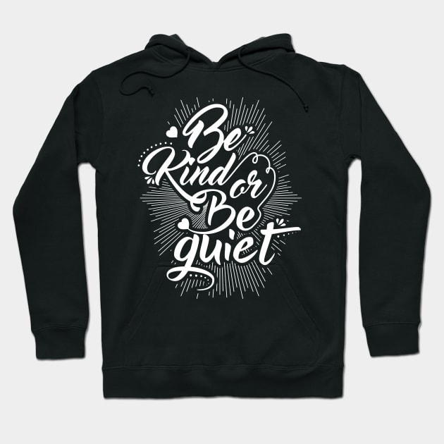 Be Kind or Be Quiet Hoodie by Dojaja